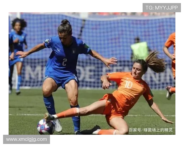 意大利女足与荷兰女足精彩对决比分揭晓赛场激情四溢